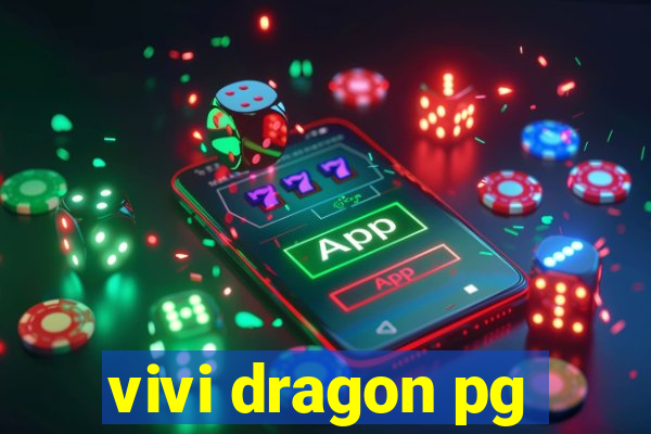 vivi dragon pg